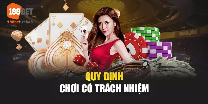 Một vài điểm nổi bật trong quy tắc chơi có trách nhiệm của 188Bet